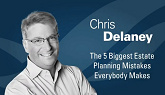 Virtual Event Recording: The 5 biggest estate planning mistakes everybody makes with Chris Delaney