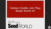 Carbon Credits: Are They Really Worth It? - A Seed World Strategy Webinar
