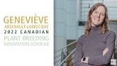 2022 Canadian Plant Breeding Innovation Scholar: Geneviève Arsenault-Labrecque