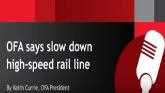 OFA says slow down high-speed rail line
