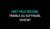 First field record. Trimble Ag Software